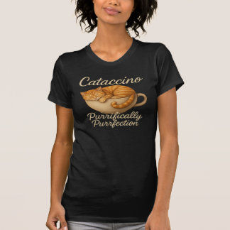 Cataccino™ - Purriently Purfection Edition T-Shirt