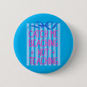 Catch Beaching Nicht Lehren Lehrer Sommer Button