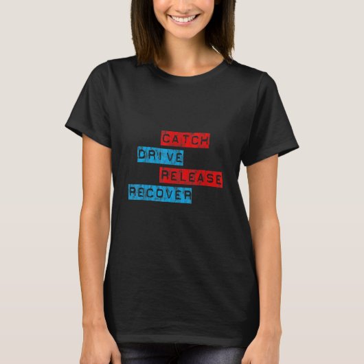 Catch Drive Release Erholen T-Shirt (Vorderseite)