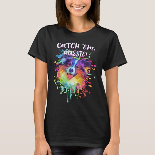Catch Em Aussie  Australian Shepherd Humor  1 T-Shirt (Vorderseite)