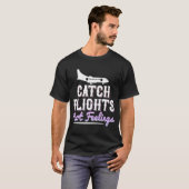 Catch flights, not feelings-01 T-Shirt (Vorne ganz)