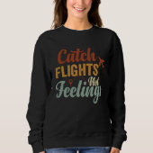 Catch Flights  Not Feelings Sweatshirt (Vorderseite)