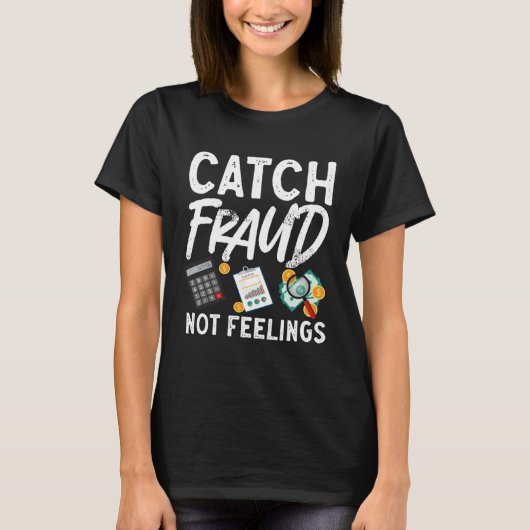 Catch Fraud Not Feelings Accountant CPA Taxes Tax  T-Shirt (Vorderseite)