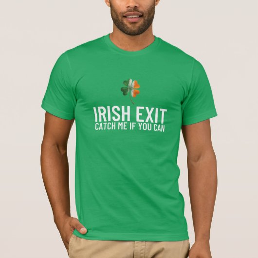 Catch Me If You Can – Irish Exit St Patrick’s Day  T-Shirt (Vorderseite)