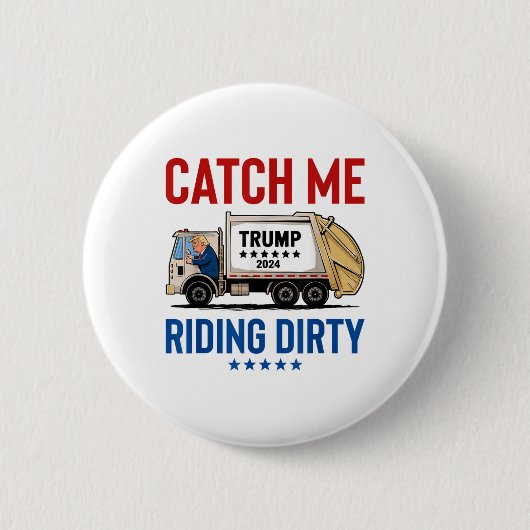 Catch Me Riding Dirty Garbage Abstimmung Trump Tru Button (Vorderseite)