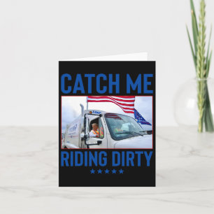 Catch Me Riding Dirty Garbage Abstimmung Trump Tru Karte