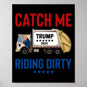 Catch Me Riding Dirty Garbage Abstimmung Trump Tru Poster