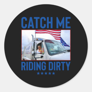 Catch Me Riding Dirty Garbage Abstimmung Trump Tru Runder Aufkleber