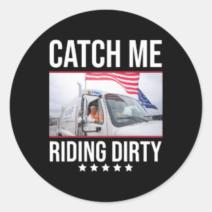 Catch Me Riding Dirty Trump Garbyge Truck Trump 20 Runder Aufkleber