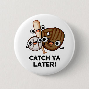 Catch Ya Spater Funny Baseball Pub Button