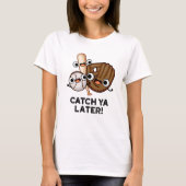 Catch Ya Spater Funny Baseball Pub T-Shirt (Vorderseite)