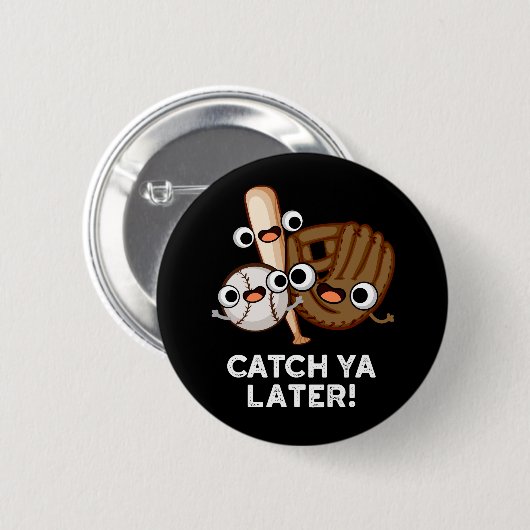 Catch Ya Spater Funny Baseball Pun Dark BG Button (Vorne & Hinten)