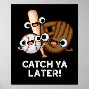 Catch Ya Spater Funny Baseball Pun Dark BG Poster