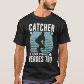 Catcher Because Pitcher Need Heroes Too Baseball M T-Shirt (Vorderseite)