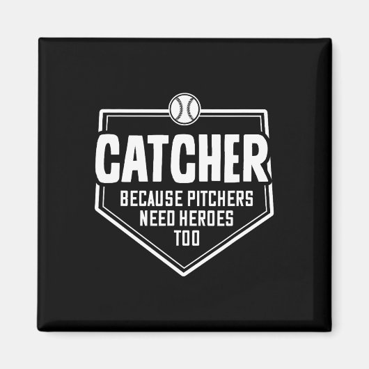 Catcher, weil Pitcher auch Helden brauchen Too Sof Magnet (Vorne)
