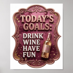 Catchy Gold HEUTIGE ZIELE WEIN TRINKEN SPAß HABEN Poster