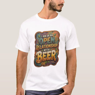 Catchy ICH BIN IN EINER OFFENEN BEZIEHUNG MIT BIER T-Shirt