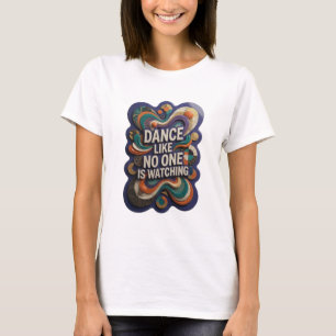 Catchy Silver TANCE WIE ALS OB NIEMAND ZUSEHEN WÜR T-Shirt
