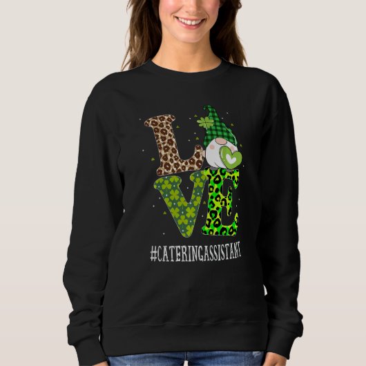 Catering Assistant Liebe St Patricks Day Sweatshirt (Vorderseite)