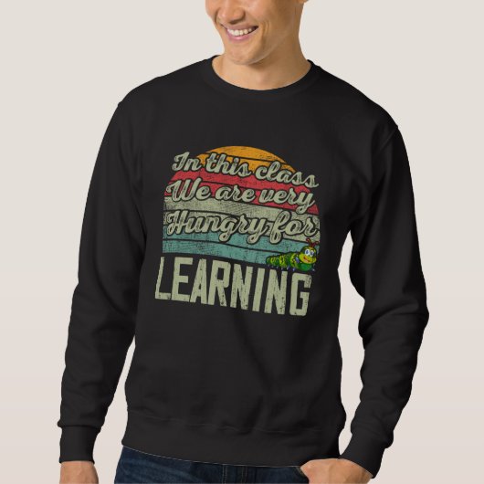 Caterpillar In This Class We Are Very Hungry For L Sweatshirt (Vorderseite)