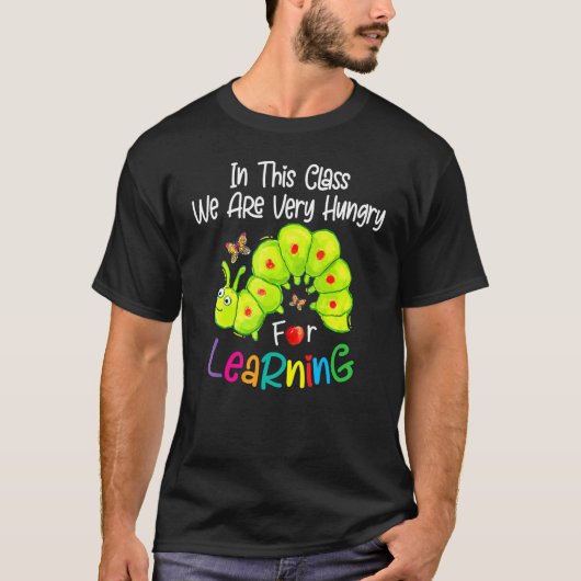 Caterpillar In This Class We Are Very Hungry For L T-Shirt (Vorderseite)