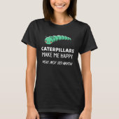 Caterpillars Make Me Happy   Caterpillar T-Shirt (Vorderseite)