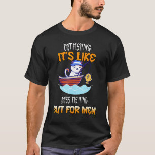Catfishing ist für Männer Sarkastischer Witz T-Shirt