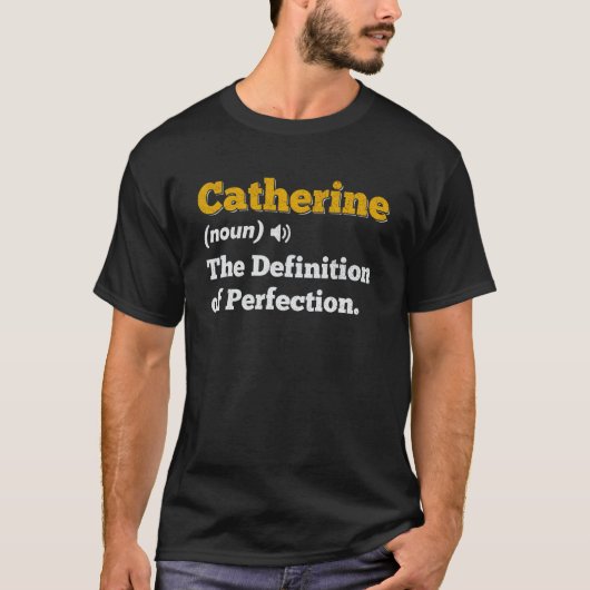Catherine Geschenk Name Personalisierter Geburtsta T-Shirt (Vorderseite)