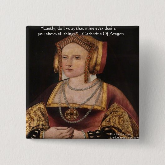 Catherine von Aragon Liebe Kostenvoranschlag Gesch Button (Vorderseite)