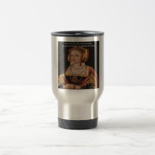 Catherine von Aragon Liebeszitat-Geschenke & Karte Reisebecher