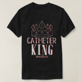 Catheter King Male Nurse Funny Physician Graduate T-Shirt (Design vorne)