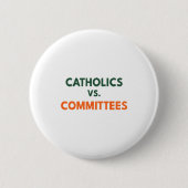 Catholics Vs Committees Button (Vorderseite)