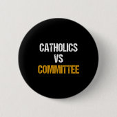 Catholics Vs Committees Funny Catholics Vs Committ Button (Vorderseite)