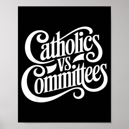 Catholics Vs Committees Funny Homour Sarcastic Say Poster (Vorne)