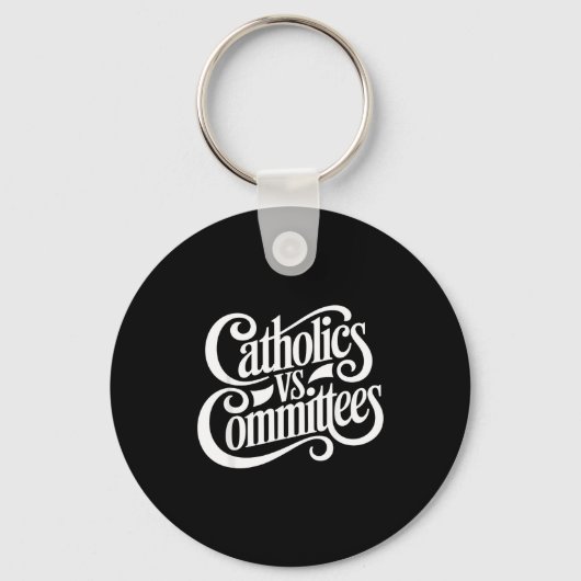 Catholics Vs Committees Funny Homour Sarcastic Say Schlüsselanhänger (Vorderseite)