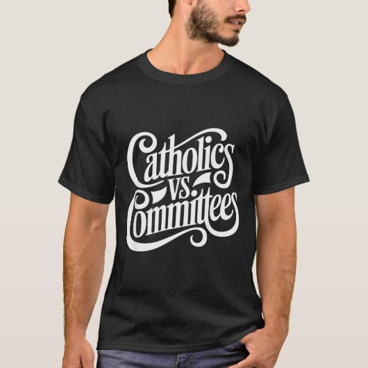 Catholics Vs Committees Funny Homour Sarcastic Say T-Shirt (Vorderseite)