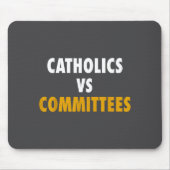 Catholics Vs Committees  Mousepad (Vorne)