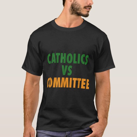 Catholics Vs Committees  T-Shirt (Vorderseite)