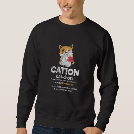 Cation Cat Ion Science Chemistry Definition distan Sweatshirt (Vorderseite)