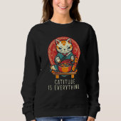 Catitude Is Everything funny perfect sarcastic for Sweatshirt (Vorderseite)