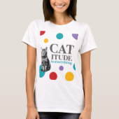 Catitude is everything T-Shirt (Vorderseite)