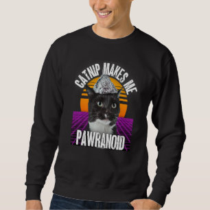 Catnip macht mich pawranoid Tinfoil Hat Verschwöru Sweatshirt