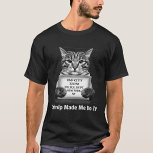 Catnip machte mich zu tun, Mr. Furrypants Kitty Ca T-Shirt