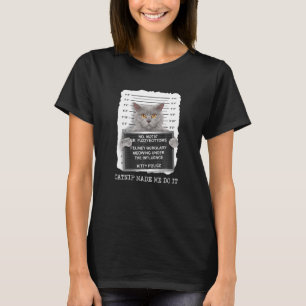 Catnip Made Me Do it Funny Cat Cat Lover T-Shirt