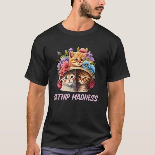 Catnip Madness Cat Kitten Humor Cat Mom T-Shirt (Vorderseite)