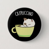 Catpuccino Funny Kitty Cat In Cup Pub Dark BG Button (Vorderseite)