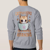 Catpuccino für einen perfekten Kaffee-Cat am Morge Sweatshirt (Rückseite)