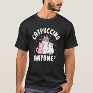 Catpuccino Jeder Katzenliebhaber Kaffeeliebhaber K T-Shirt