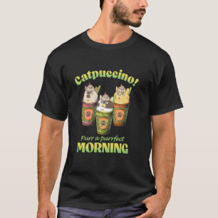 Catpuccino Schnurrt Ein Perfektes Morgen Lustiger T-Shirt