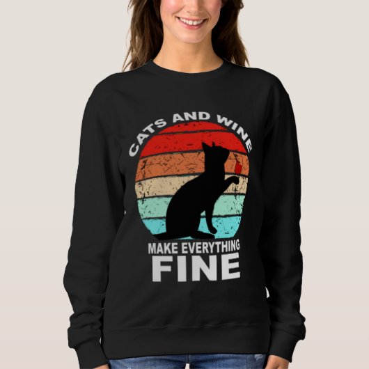 Cats And Wine Makes Everything Fine Cats Vino Wine Sweatshirt (Vorderseite)